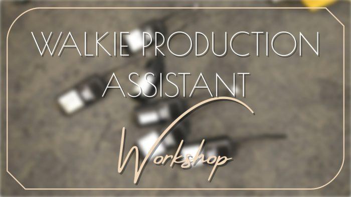 walkie production assistant workshop